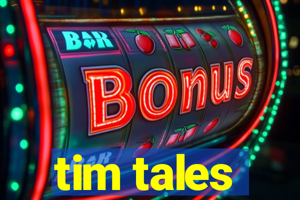 tim tales